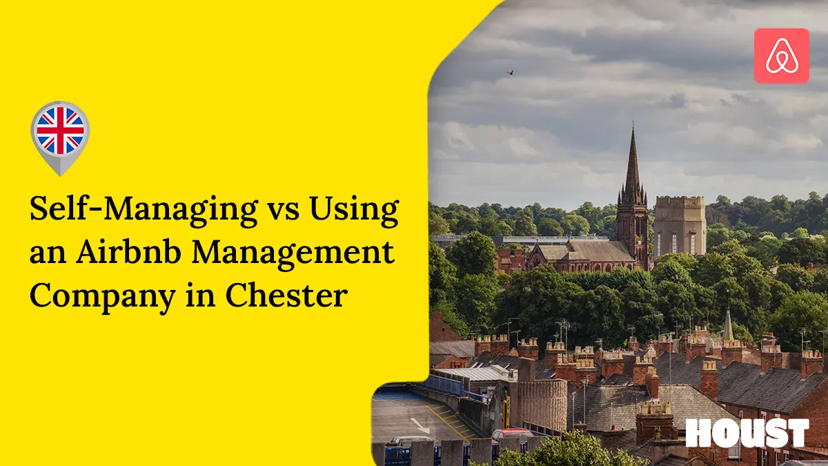 SelfManaging vs Using an Airbnb Management Company in Chester